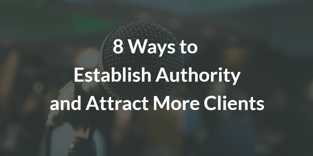 8 Ways to Establish Authority and Attract More Clients - Blog Image