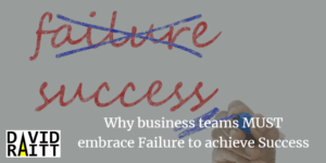 Why business teams MUST embrace Failure to achieve Success